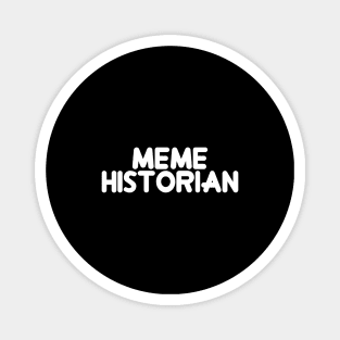 Meme Historian Magnet